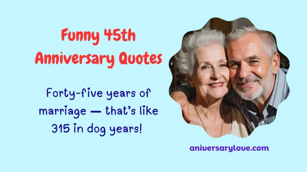 Funny 45th Anniversary Quotes