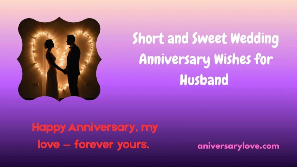 Short and Sweet Wedding Anniversary Wishes for Husband