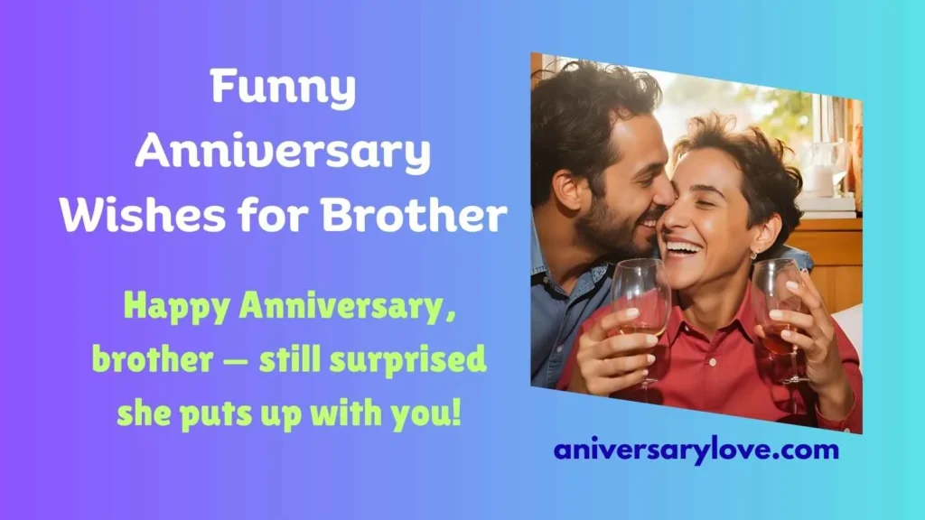 Funny Anniversary Wishes for Brother