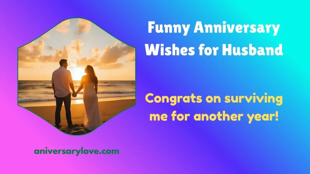 Funny Anniversary Wishes for Husband