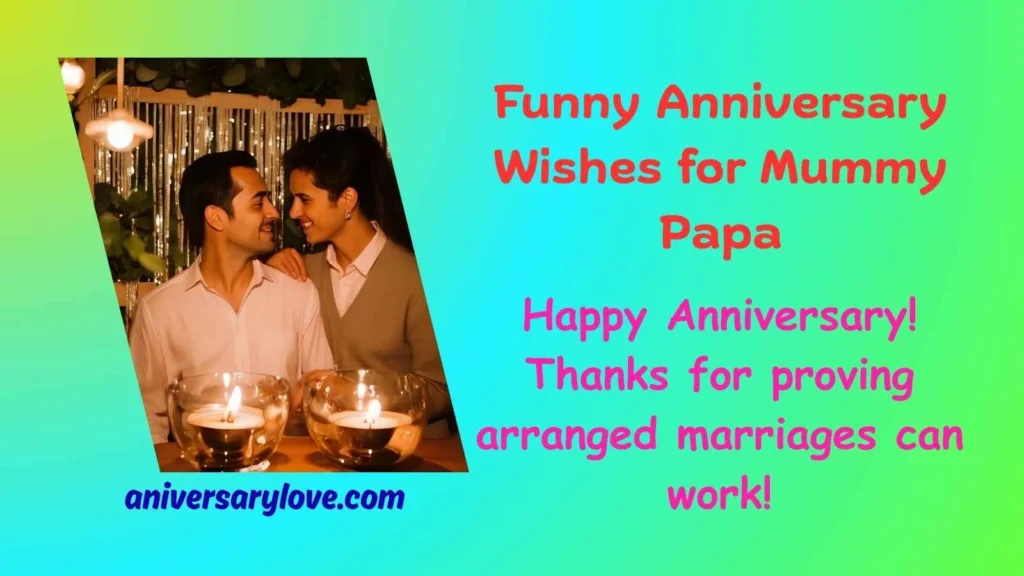 Funny Anniversary Wishes for Mummy Papa