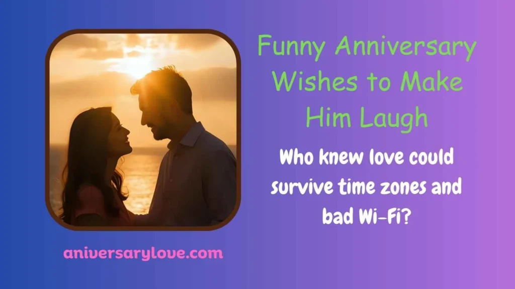 Funny Anniversary Wishes to Make Him Laugh