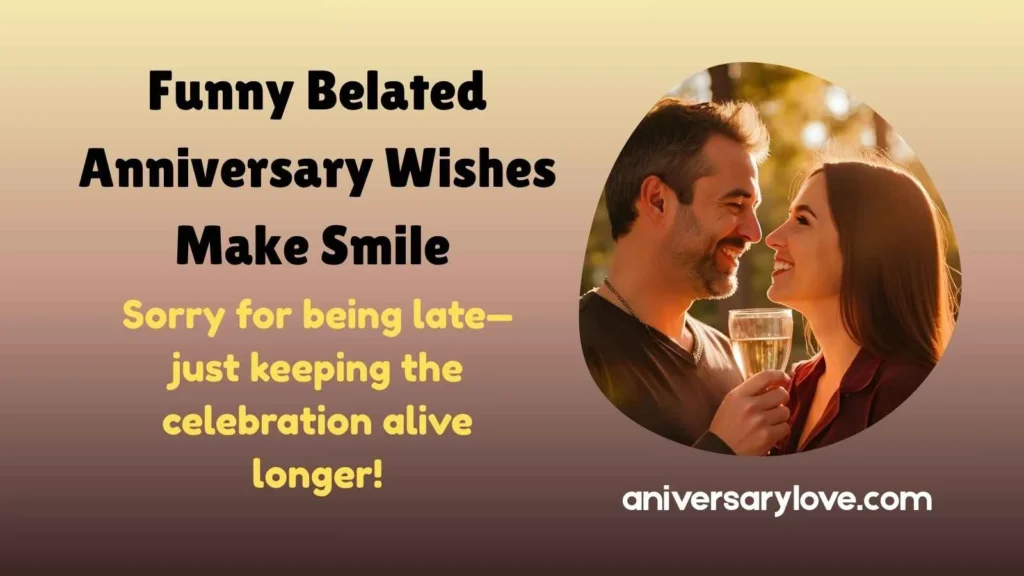 Funny Belated Anniversary Wishes Make Smile 