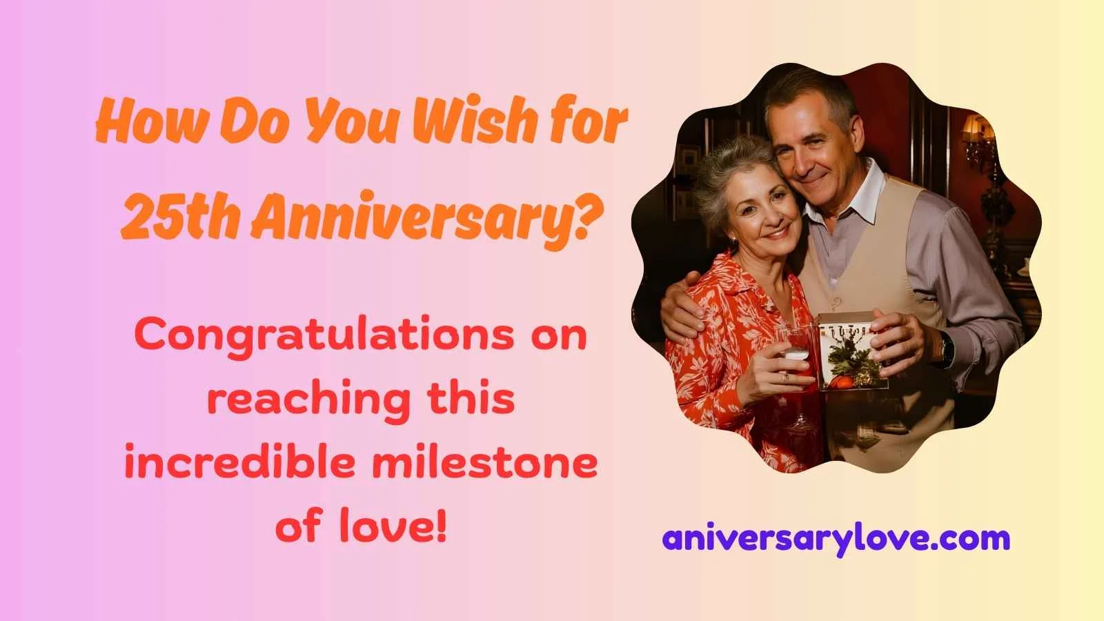 How Do You Wish for 25th Anniversary?