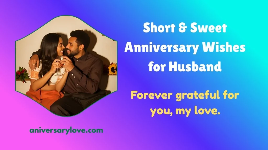 Short & Sweet Anniversary Wishes for Husband