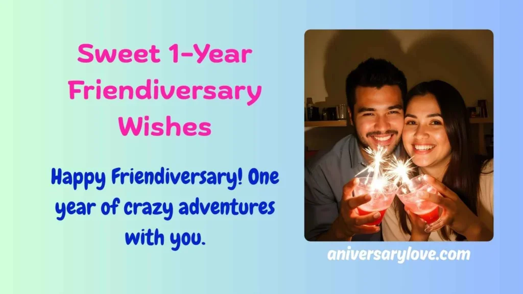 Sweet 1-Year Friendiversary Wishes