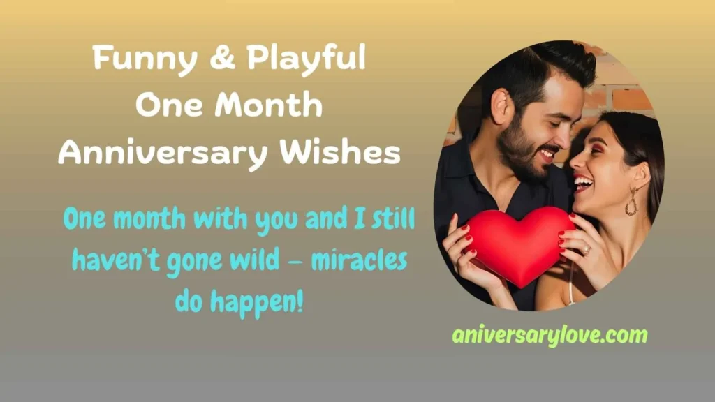 Funny & Playful One Month Anniversary Wishes