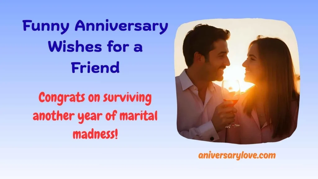 Funny Anniversary Wishes for a Friend