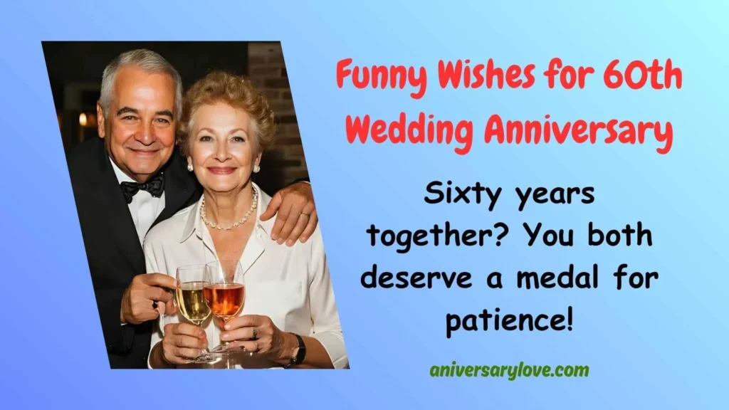 Funny Wishes for 60th Wedding Anniversary
