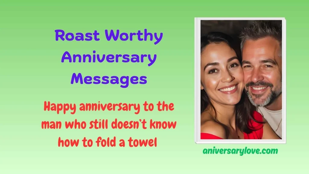Roast Worthy Anniversary Messages