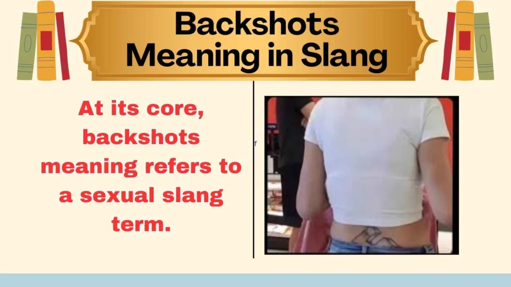 Backshots Meaning in Slang