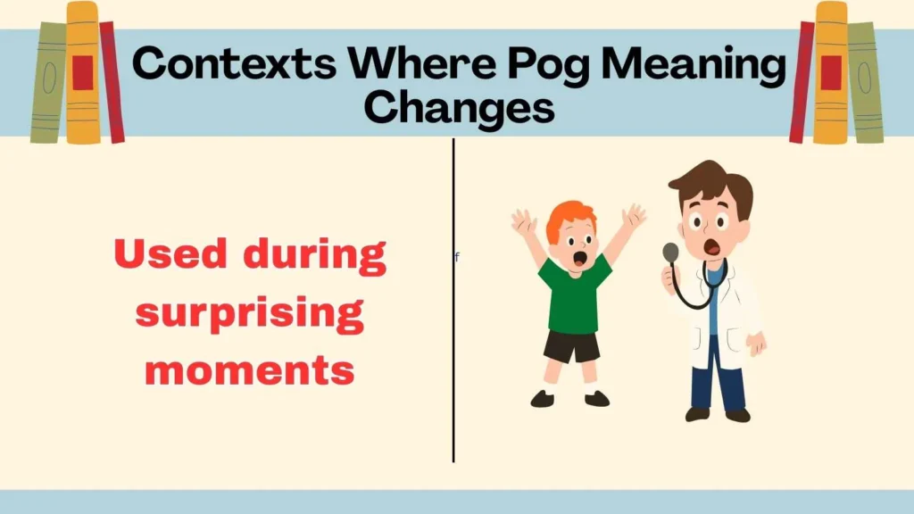 Contexts Where Pog Meaning Changes