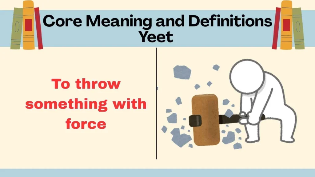 Core Meaning and Definitions Yeet 