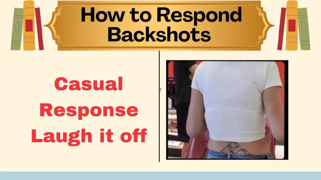 How to Respond Backshots 