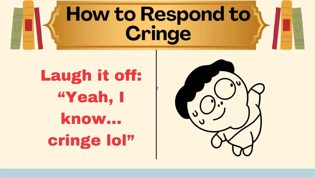 How to Respond to Cringe