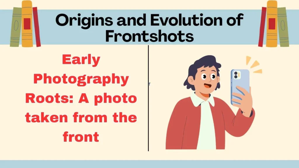 Origins and Evolution of Frontshots