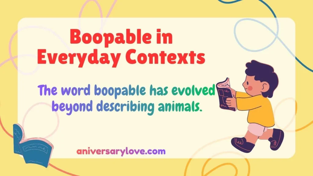 Boopable in Everyday Contexts