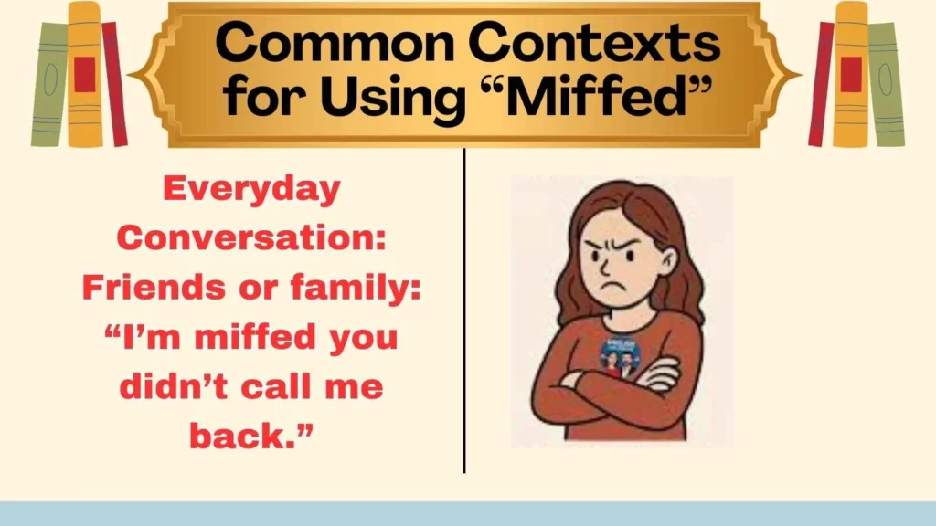 Common Contexts for Using “Miffed”