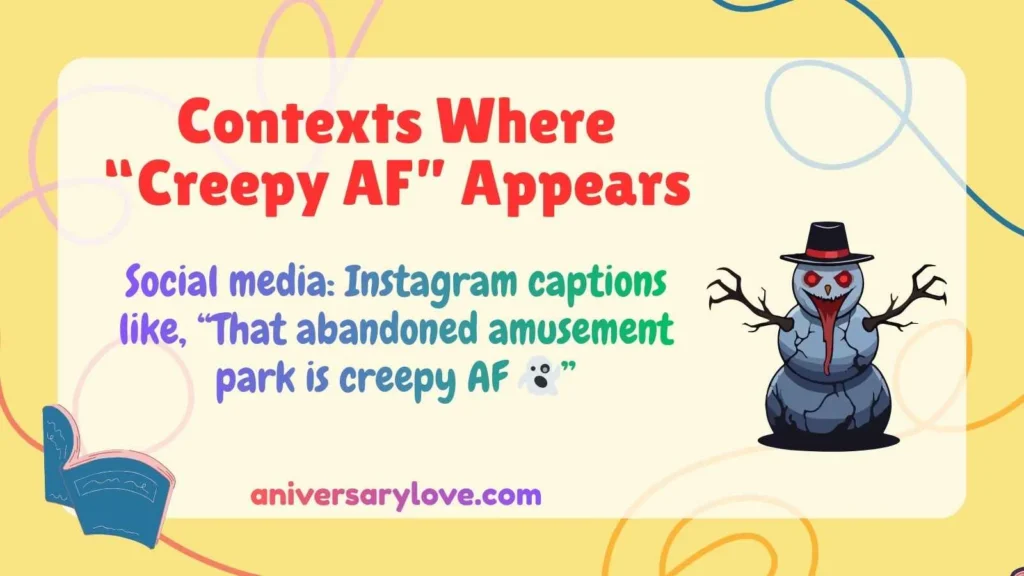 Contexts Where “Creepy AF” Appears