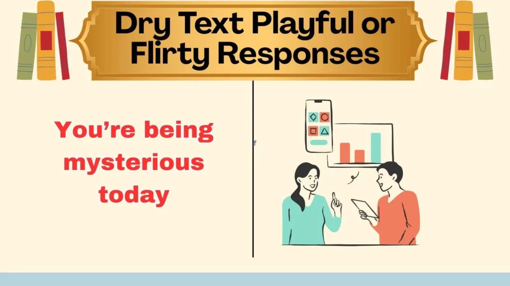 Dry Text Playful or Flirty Responses
