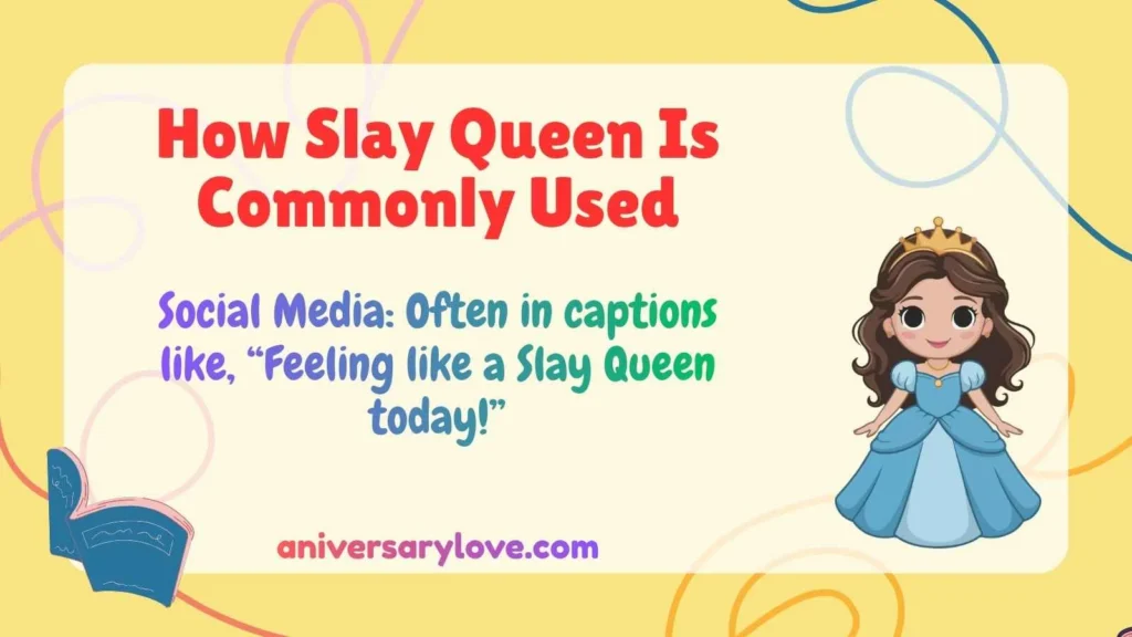 How Slay Queen Is Commonly Used