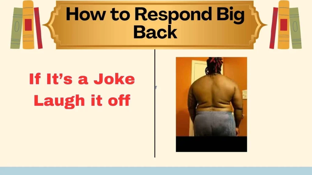 How to Respond Big Back