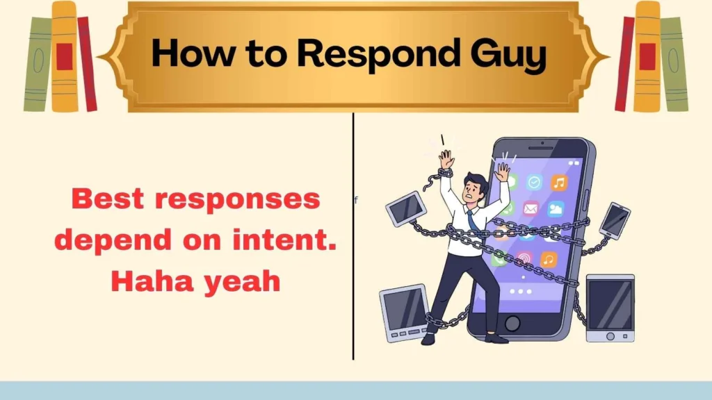 How to Respond Guy 
