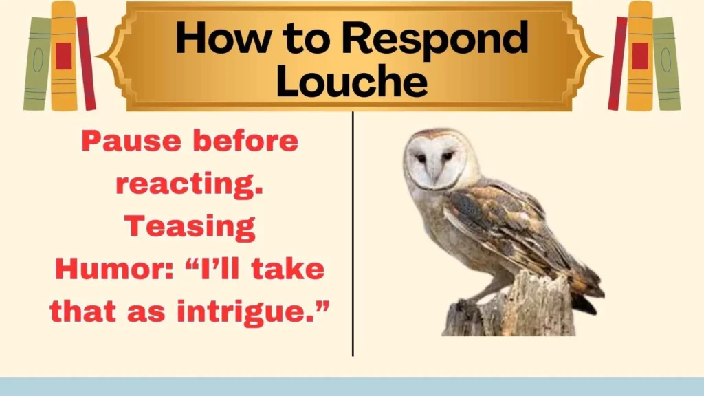 How to Respond Louche