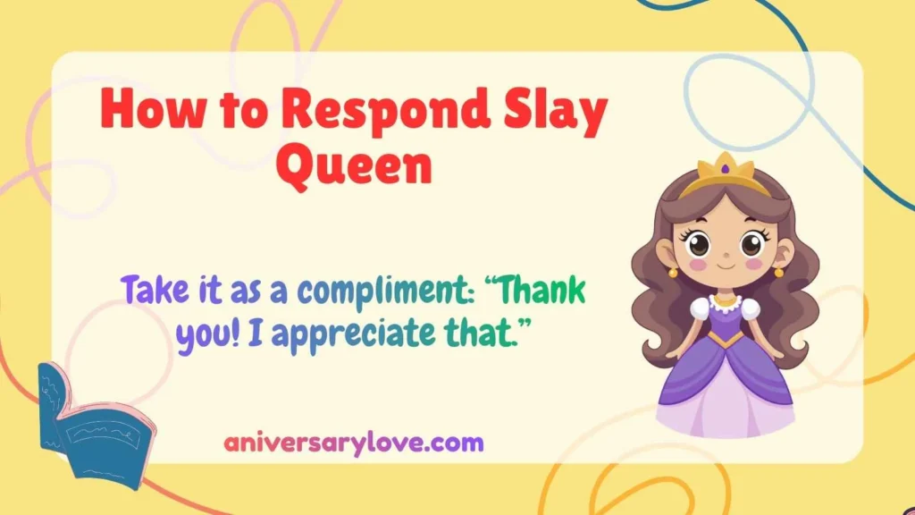 How to Respond Slay Queen