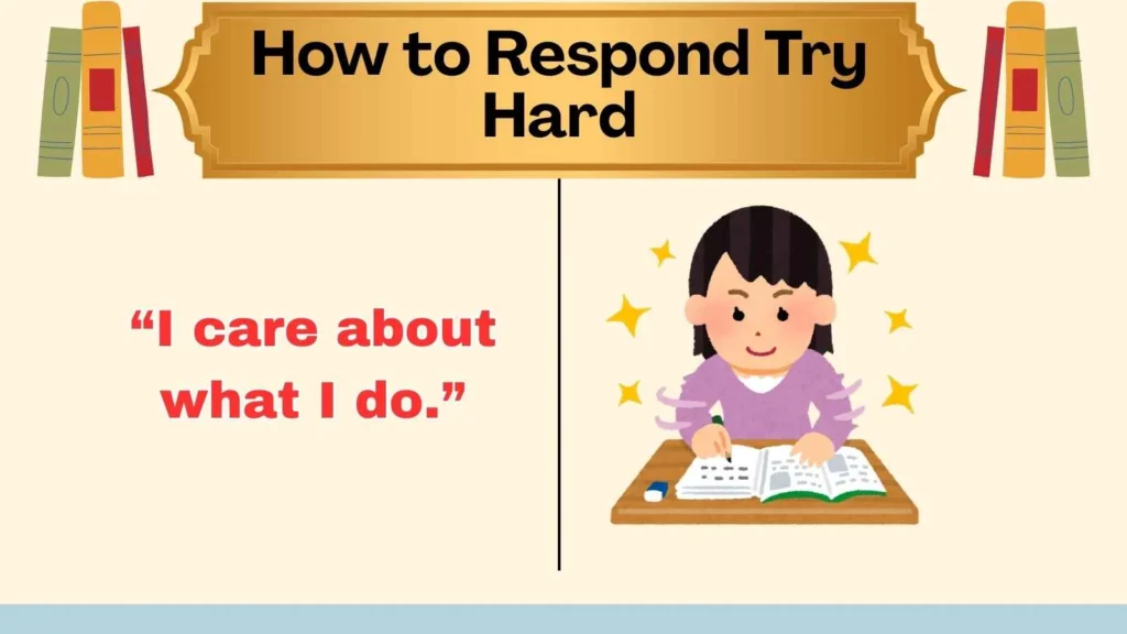 How to Respond Try Hard