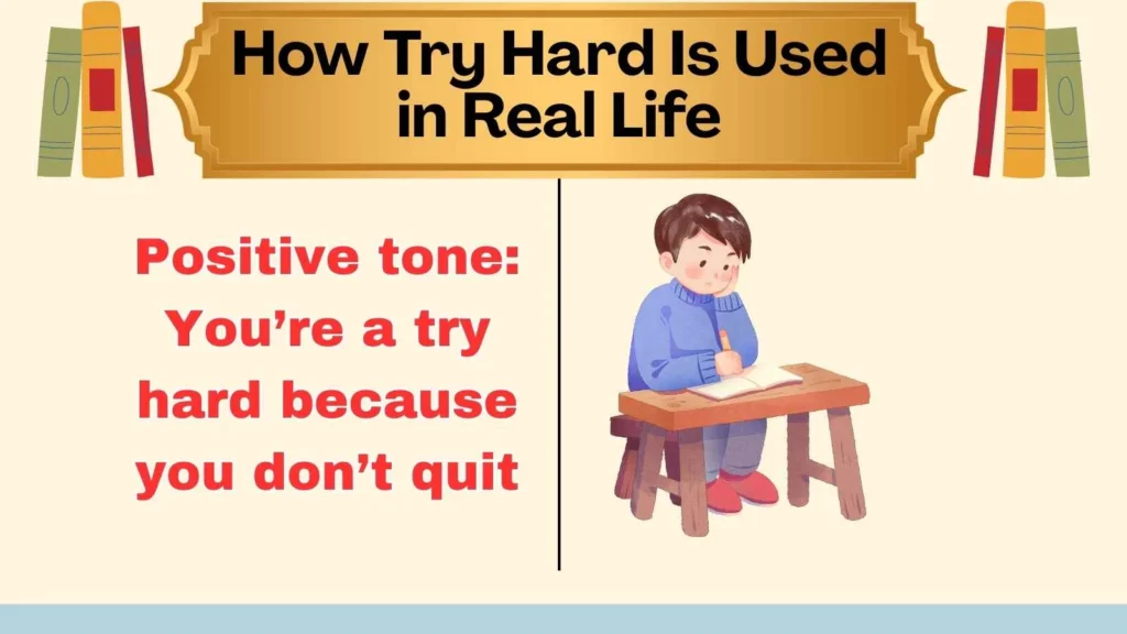 How Try Hard Is Used in Real Life