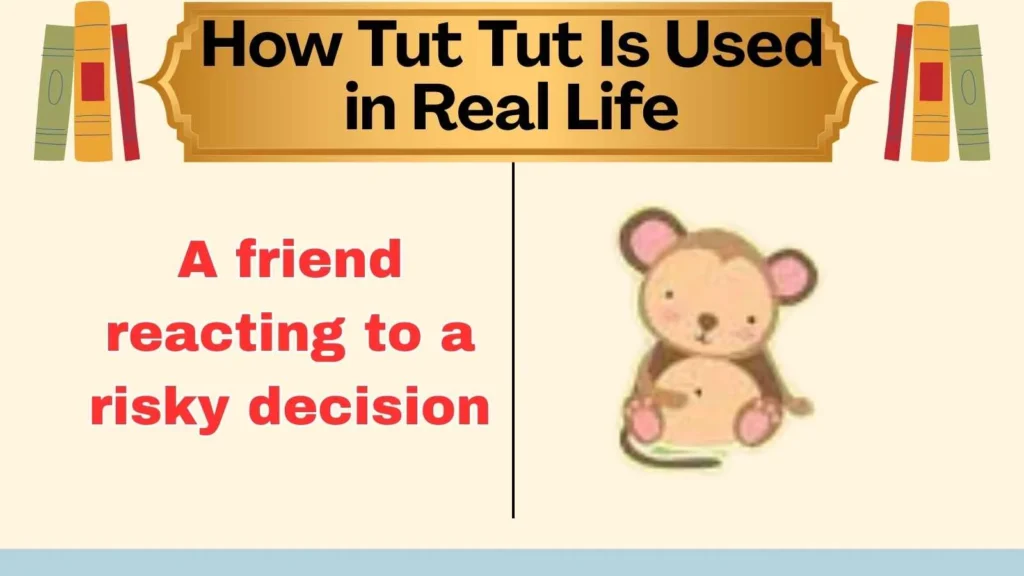 How Tut Tut Is Used in Real Life