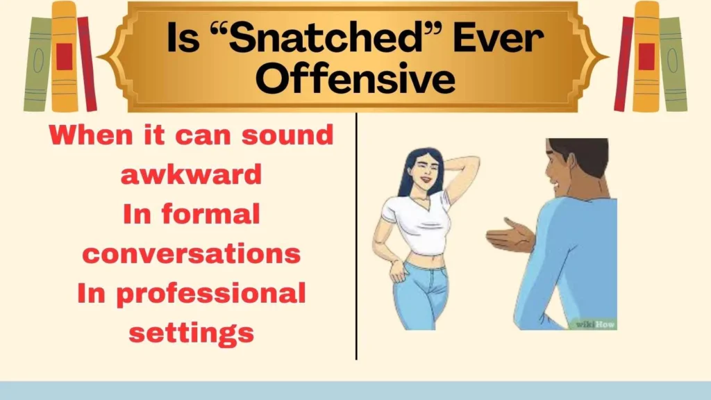 Is “Snatched” Ever Offensive