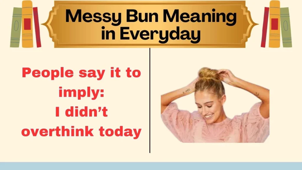 Messy Bun Meaning in Everyday