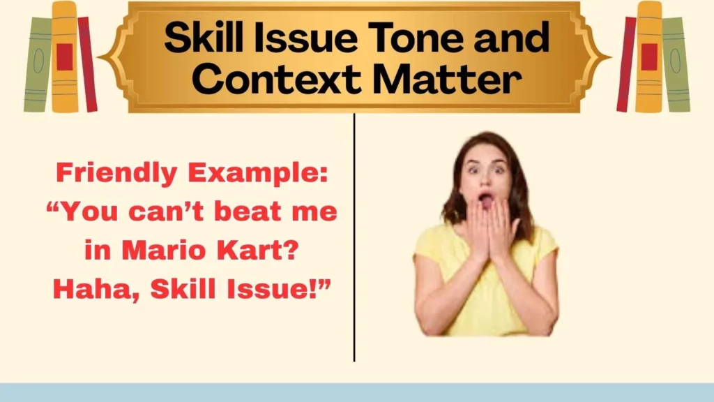 Skill Issue Tone and Context Matter