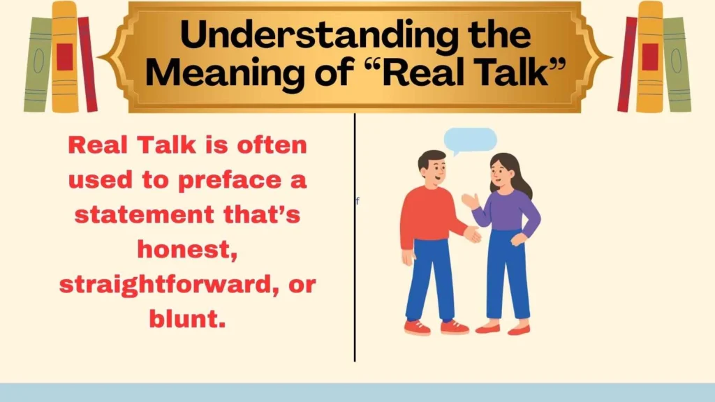 Understanding the Meaning of “Real Talk”