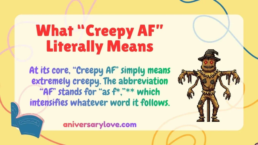 What “Creepy AF” Literally Means