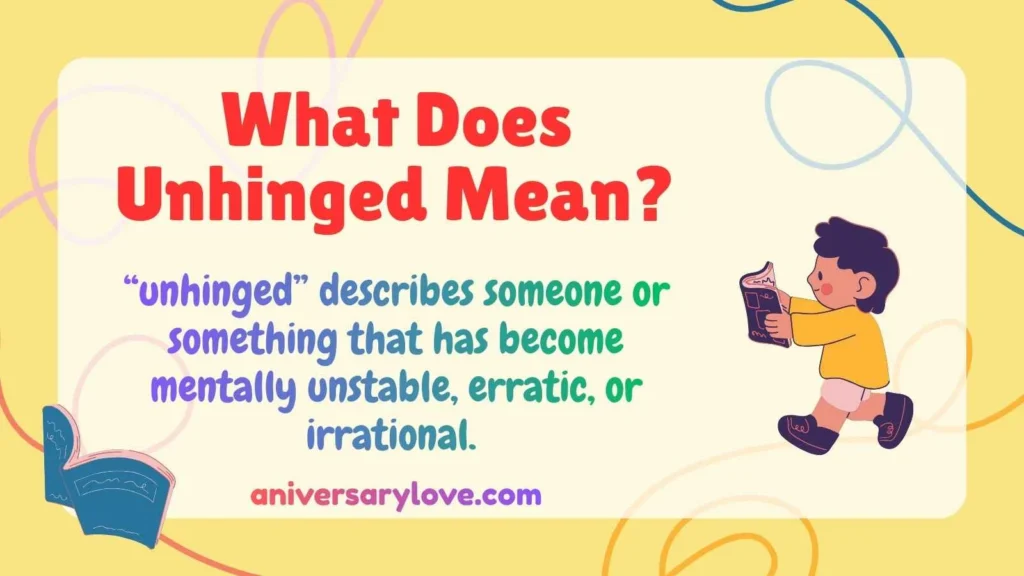 What Does Unhinged Mean?