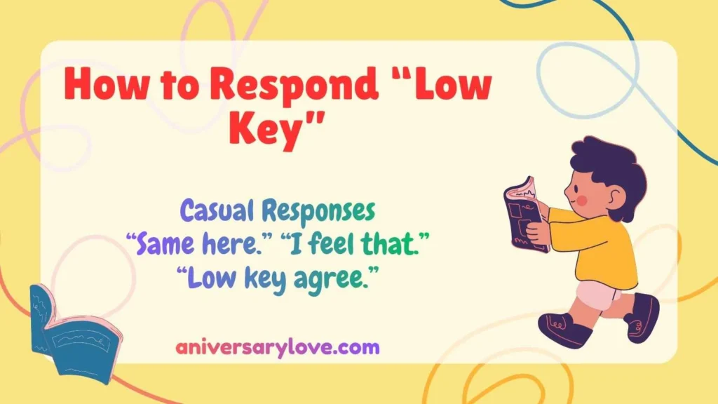 How to Respond “Low Key”