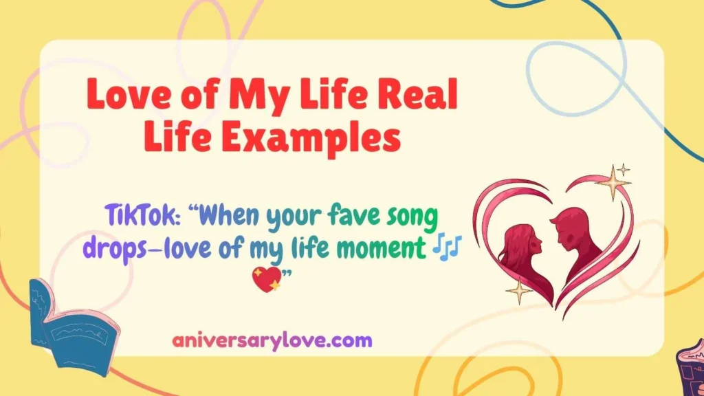 Love of My Life Real Life Examples