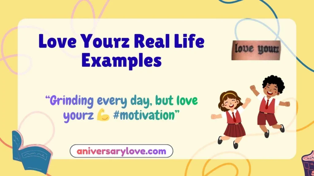 Love Yourz Real Life Examples