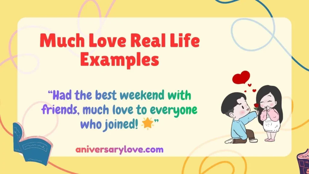 Much Love Real Life Examples