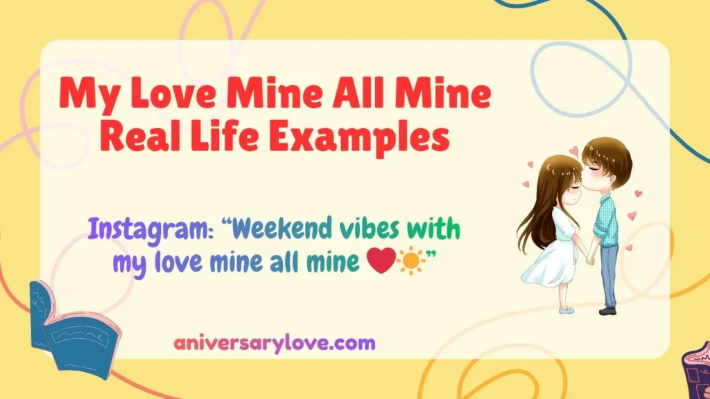 My Love Mine All Mine Real Life Examples