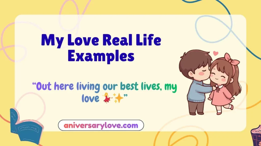 My Love Real Life Examples