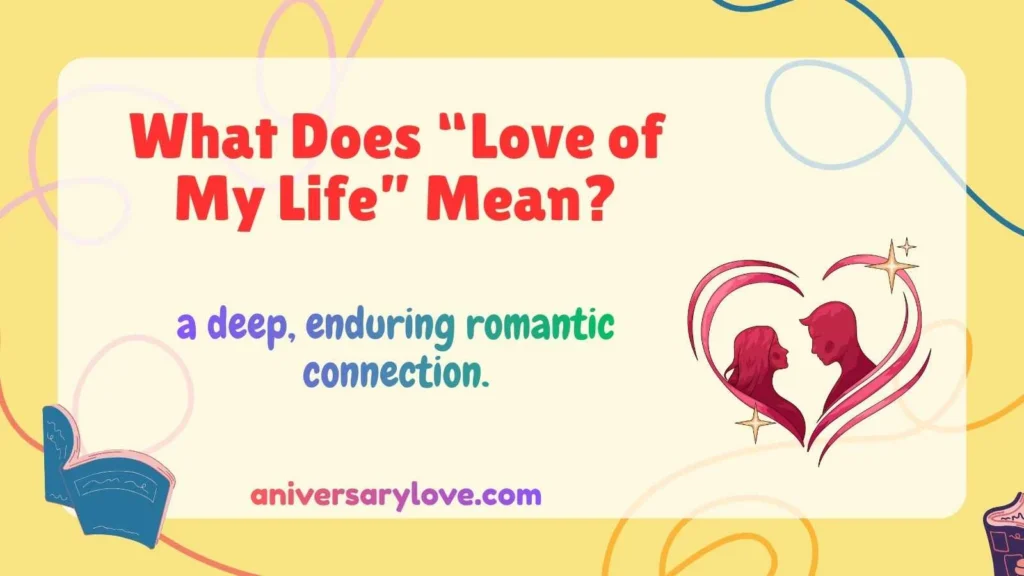 What Does “Love of My Life” Mean?