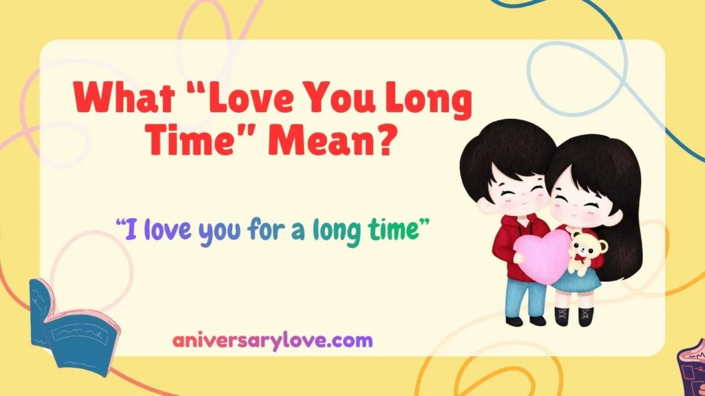 What “Love You Long Time” Mean?