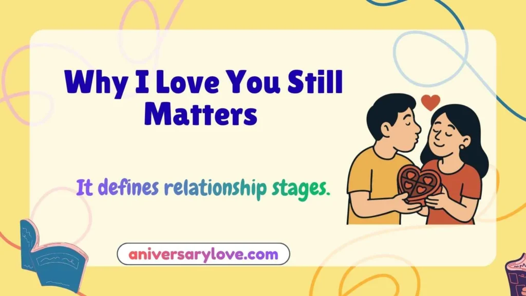 Why I Love You Still Matters 