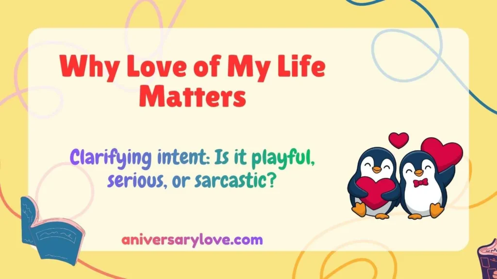 Why Love of My Life Matters