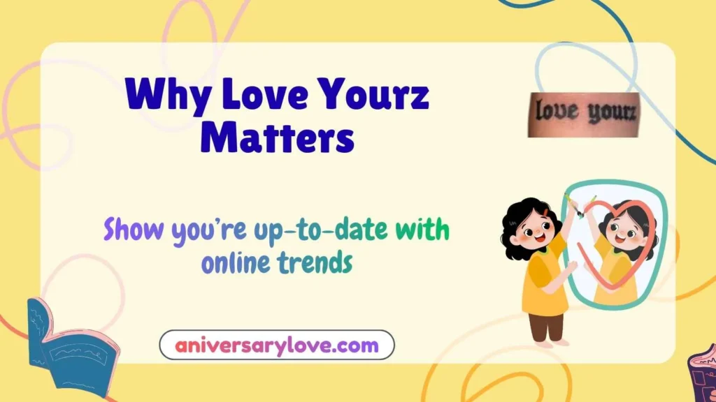 Why Love Yourz Matters