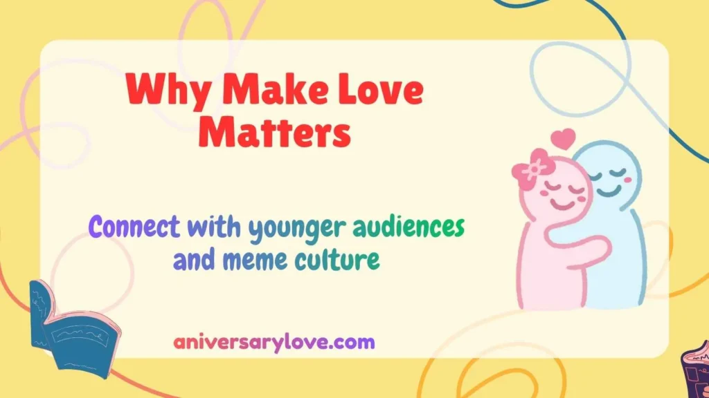 Why Make Love Matters